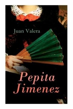 Pepita Jimenez: Historical Novel - Valera, Juan