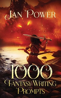 1000 Fantasy Writing Prompts: Story Starters and Writing Exercises for the Creative Author - Power, Jan