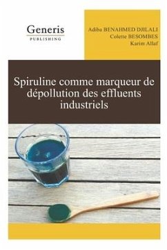 Spiruline comme marqueur de dépollution des effluents industriels - Besombes, Colette; Allaf, Karim; Djilali, Adiba Benahmed