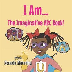 I Am... The Imaginative ABC Book - Manning, Renada