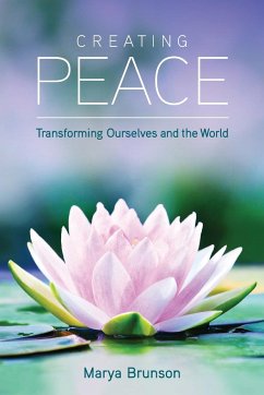Creating Peace-Transforming Ourselves and the World - Brunson, Marya