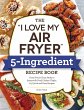 The I Love My Air Fryer 5-Ingredient... - Bild 1