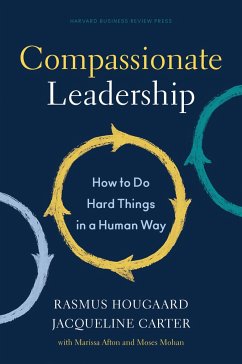 Compassionate Leadership: How to Do Hard Things in a Human Way - Hougaard, Rasmus; Carter, Jacqueline