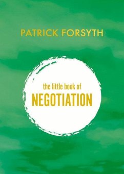 The Little Book of Negotiation: How to Get What You Want - Forsyth, Patrick