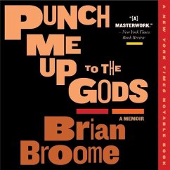 Punch Me Up to the Gods Lib/E: A Memoir - Broome, Brian