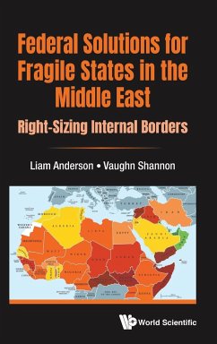 FEDERAL SOLUTIONS FOR FRAGILE STATES IN THE MIDDLE EAST - Anderson, Liam (Wright State Univ, Usa); Shannon, Vaughn (Wright State Univ, Usa)