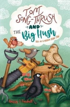 Tom Song-Thrush and the Big Hush: He's on a mission from Dad' - Tindall, Barry J.