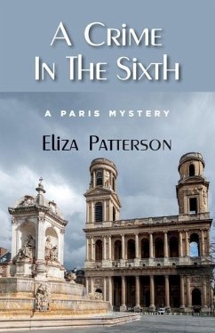 A Crime In The Sixth: A Paris Mystery - Patterson, Eliza