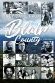 They Came From Blair County