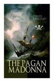 The Pagan Madonna: A Tale of a Grand Theft, Thrilling Adventure and Treasure Hunt