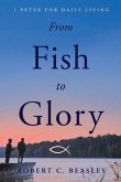 From Fish to Glory: 1 Peter for Daily Living