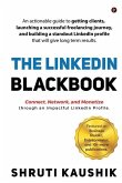 The LinkedIn Blackbook: An actionable guide to getting clients, launching a successful freelancing journey, and building a standout LinkedIn p