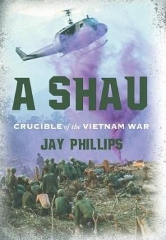 A Shau: Crucible of the Vietnam War - Phillips, Jay