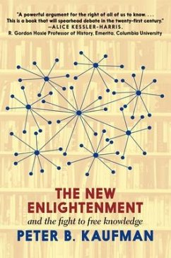 The New Enlightenment and the Fight to Free Knowledge - Kaufman, Peter B.