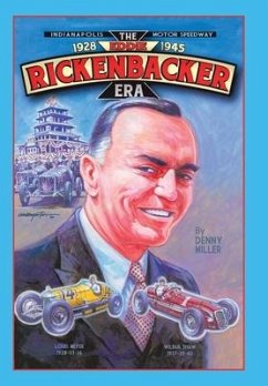 Indianapolis Motor Speedway- the Eddie Rickenbacker Era - Miller, Denny