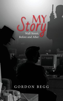 My Story - Wall Street; Before and After - Begg, Gordon