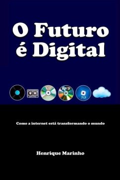 O Futuro é Digital: Como a internet está transformando o mundo - Marinho, Henrique