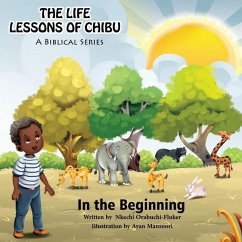 The Life Lessons of Chibu (A Biblical Series): In the Beginning - Orabuchi-Fluker, Nkechi