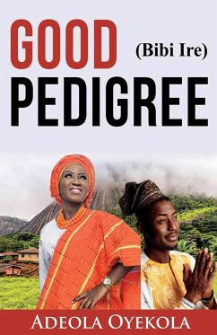 Good Pedigree (Bibi Ire) - Oyekola, Adeola