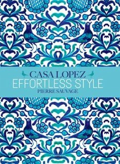 Effortless Style: Casa Lopez - Sauvage, Pierre; Reybaud, Fabienne