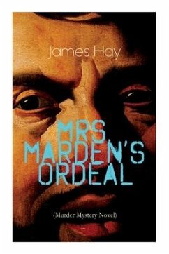 Mrs. Marden's Ordeal (Murder Mystery Novel): Thriller Classic - Hay, James