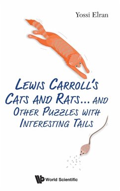 Lewis Carroll's Cats and Rats ... and Other Puzzles with Interesting Tails - Yossi Elran