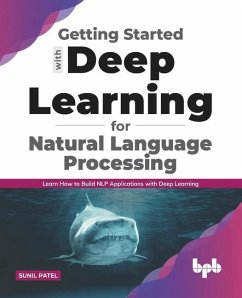 Getting Started with Deep Learning for Natural Language Processing - Patel, Sunil
