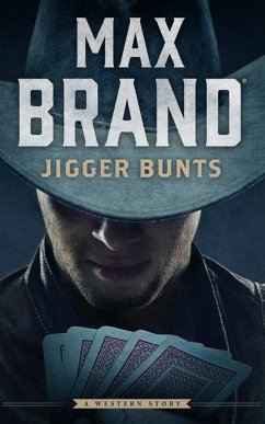 Jigger Bunts: A Western Story - Brand, Max