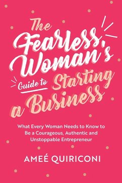 The Fearless Woman's Guide to Starting a Business - Quiriconi, Amee