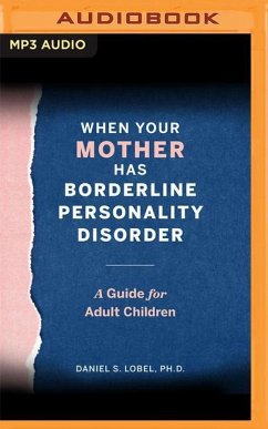 When Your Mother Has Borderline Personality Disorder: A Guide for Adult Children - Lobel, Daniel S.