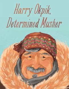 Harry Okpik, Determined Musher - Okpik, Harry; Vsetula, Maren