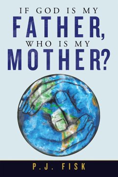 If God Is My Father, Who Is My Mother? - Fisk, P. J.