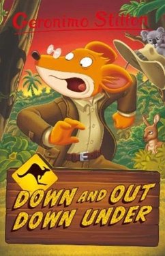 Geronimo Stilton: Down and Out Down Under - Stilton, Geronimo