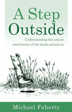 A Step Outside: Understanding the nature and history of the lands around us - Faherty, Michael