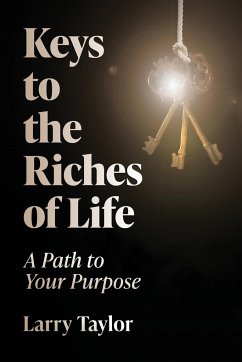 Keys to the Riches of Life - Taylor, Larry