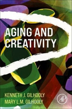 Aging and Creativity - Gilhooly, Kenneth J.;Gilhooly, Mary L.M.