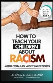How to Teach Your Children About Racism How to Teach Your Children About Racism