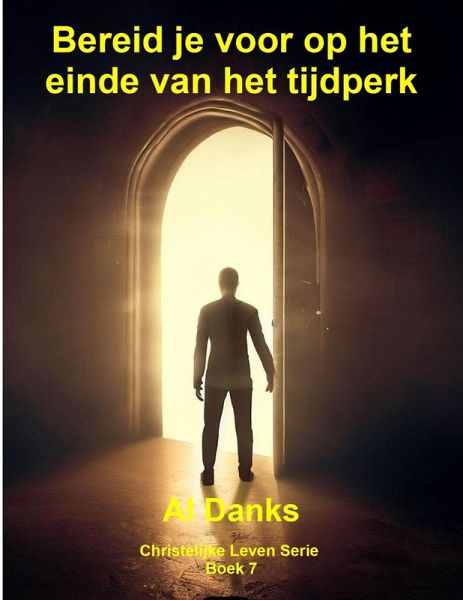 Bereid je voor op het einde van het tijdperk (Christelijke Leven Serie, #7) (eBook, ePUB)