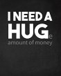 I Need a Huge Amount of Money - Bild 1