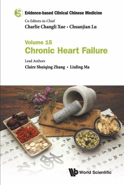 Evidence-Based Clinical Chinese Medicine - Volume 15: Chronic Heart Failure - Zhang, Claire Shuiqing; Ma, Liuling