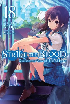 Strike the Blood, Vol. 18 (Light Novel) - Mikumo, Gakuto