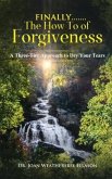Finally.......the How to of Forgiveness: A Three-Tier Approach to Dry Your Tears