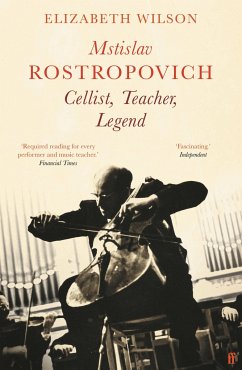 Mstislav Rostropovich: Cellist, Teacher, Legend - Wilson, Elizabeth