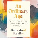 An Ordinary Age Lib/E: Finding Your Way in a World That Expects Exceptional