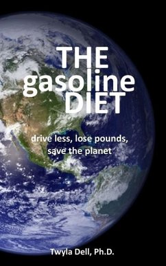 The Gasoline Diet: Drive Less, Lose Pounds, Save the Planet - Jackson, David W.; Dell, Twyla