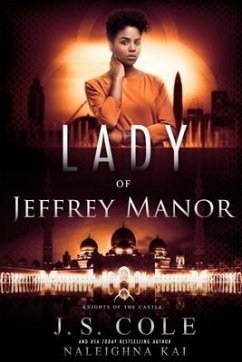 Lady of Jeffrey Manor: Book 4 of the Knights of the Castle Series - Cole, J. S.; Kai, Naleighna