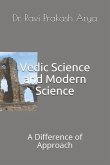 Vedic Science and Modern Science: A Difference of Approach
