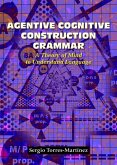 Agentive Cognitive Construction Grammar A Theory of Mind to Understand Language (eBook, ePUB)