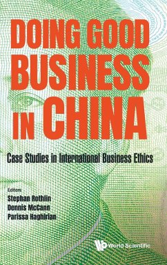 DOING GOOD BUSINESS IN CHINA - Stephan Rothlin, Dennis Mccann & Parissa