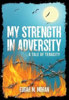 My Strength in Adversity: A Tale of Tenacity - Moran, Edgar M.